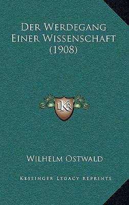 Der Werdegang Einer Wissenschaft (1908) [German] 1168583578 Book Cover