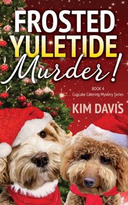Frosted Yuletide Murder (Cupcake Catering Myste... 099906889X Book Cover
