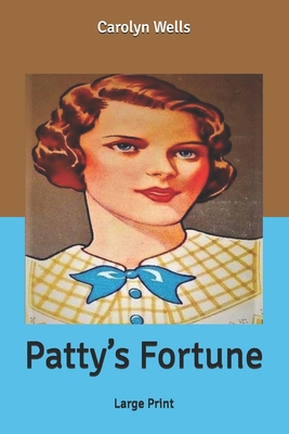 Patty's Fortune: Large Print B087SJTTC9 Book Cover