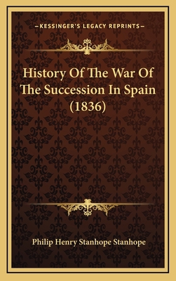 History Of The War Of The Succession In Spain (... 1166114546 Book Cover