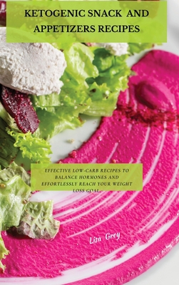 Ketogenic Snacks And Appetizers Recipes: Effect... 1802870741 Book Cover