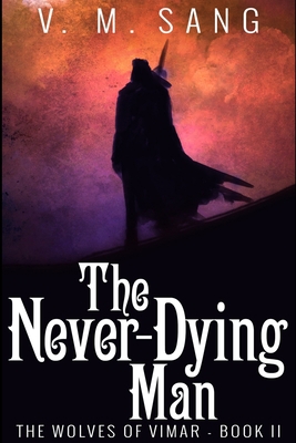 The Never-Dying Man (The Wolves of Vimar Book 2) 1715771621 Book Cover