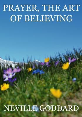 Prayer, The Art Of Believing 1535567635 Book Cover