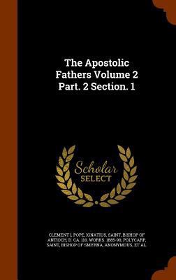 The Apostolic Fathers Volume 2 Part. 2 Section. 1 1345704127 Book Cover