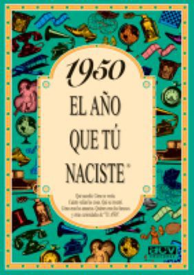 1950 El año que tú naciste (Spanish Edition) [Spanish] 8488907877 Book Cover
