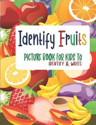 Identify Fruits - Picture book for kids to iden... 1072898292 Book Cover