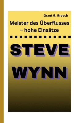 Steve Wynn: Meister des Überflusses - hohe Eins... [German] B0DJC6XBHY Book Cover