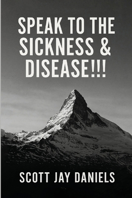 Speak To The Sickness & Disease!!! 1967778604 Book Cover