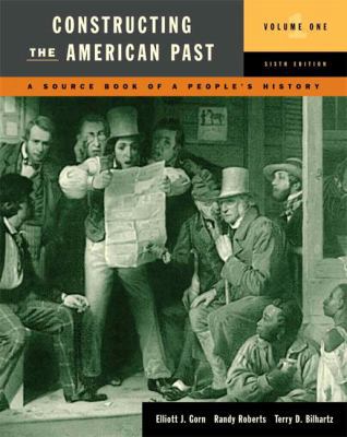 Constructing the American Past: A Source Book o... 0321484746 Book Cover