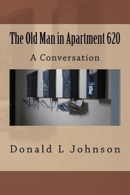 The Old Man in Apartment 620: A Conversation 1481254480 Book Cover