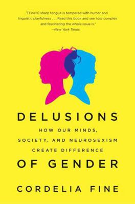 Delusions of Gender: How Our Minds, Society, an... 0393340244 Book Cover