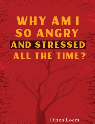 Why Am I So Angry and Stressed All the Time?: T... B09KNGG44D Book Cover