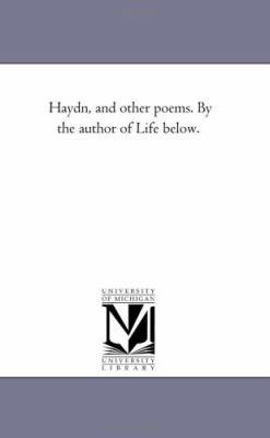 Haydn, and Other Poems. by the Author of Life B... 1425514537 Book Cover