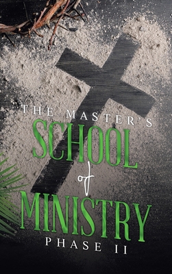 THE MASTER'S SCHOOL of MINISTRY Phase II B0D6B3VZ4M Book Cover