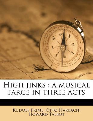 High Jinks: A Musical Farce in Three Acts 1176107607 Book Cover