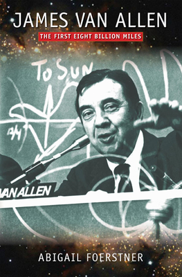 James Van Allen: The First Eight Billion Miles 1587297957 Book Cover