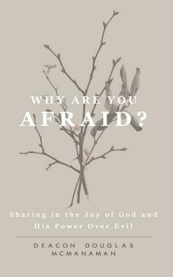 Why Are You Afraid?: Sharing in the Joy of God ... 0994823371 Book Cover