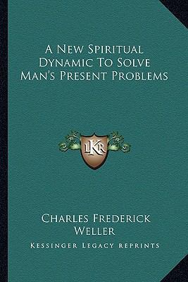 A New Spiritual Dynamic To Solve Man's Present ... 1163194506 Book Cover