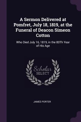 A Sermon Delivered at Pomfret, July 18, 1819, a... 1377959597 Book Cover