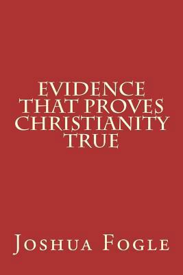 Evidence That Proves Christianity True 1722235896 Book Cover