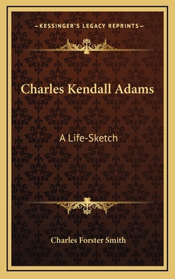 Charles Kendall Adams: A Life-Sketch 1164480871 Book Cover