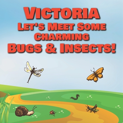 Victoria Let's Meet Some Charming Bugs & Insect... B08R2W8YTD Book Cover