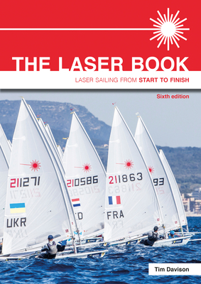 The Laser Book: Laser Sailing from Start to Finish 1912177048 Book Cover
