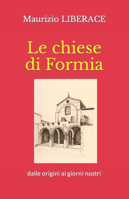 Le chiese di Formia: dalle origini ai giorni no... [Italian] B08ZDZCQ71 Book Cover