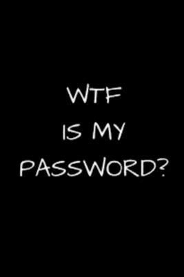 WTF Is My Password: password book, password log... 1679140701 Book Cover
