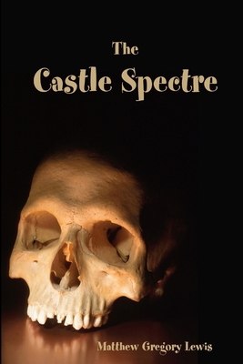 The Castle Spectre 1365948587 Book Cover