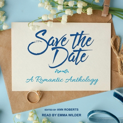 Save the Date: A Romantic Anthology B09ZCMS76C Book Cover