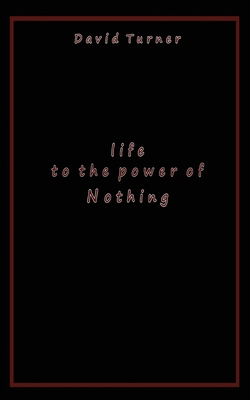 Life to the Power of Nothing 1772441783 Book Cover