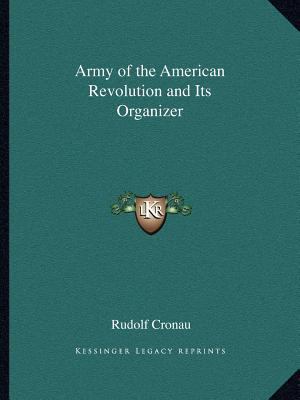 Army of the American Revolution and Its Organizer 1162608439 Book Cover