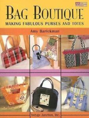 Bag Boutique Making Fabulous Purses and Totes Book