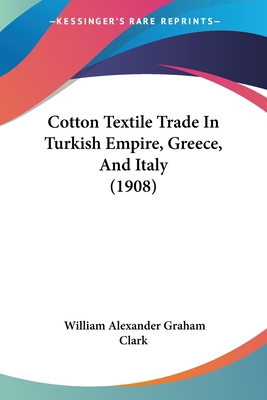Cotton Textile Trade In Turkish Empire, Greece,... 1436814979 Book Cover