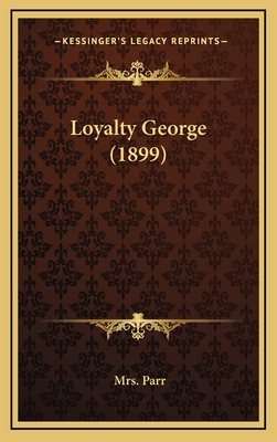 Loyalty George (1899) 1165057743 Book Cover