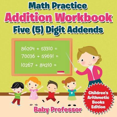 Math Practice Addition Workbook - Five (5) Digi... 168326407X Book Cover