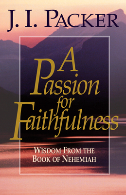 A Passion for Faithfulness: Wisdom from the Boo... 1581342462 Book Cover