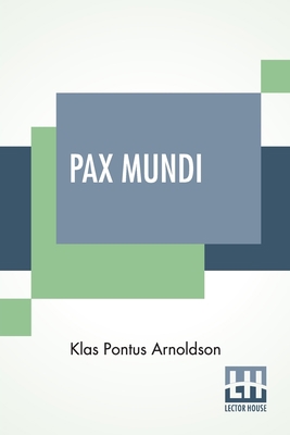 Pax Mundi: A Concise Account Of The Progress Of... 9389956013 Book Cover