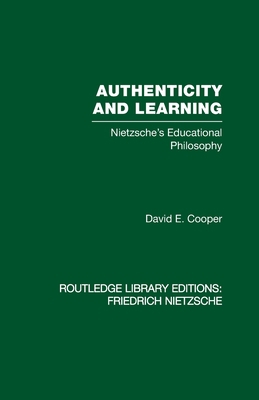 Authenticity and Learning: Nietzsche's Educatio... 0415521564 Book Cover