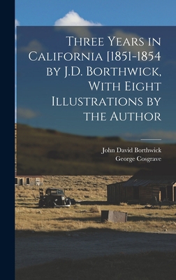 Three Years in California [1851-1854 by J.D. Bo... 1015444326 Book Cover