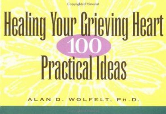 Healing Your Grieving Heart: 100 Practical Ideas 1879651122 Book Cover