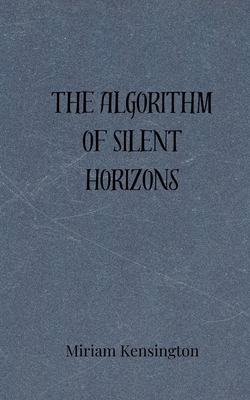 The Algorithm of Silent Horizons 3690807883 Book Cover