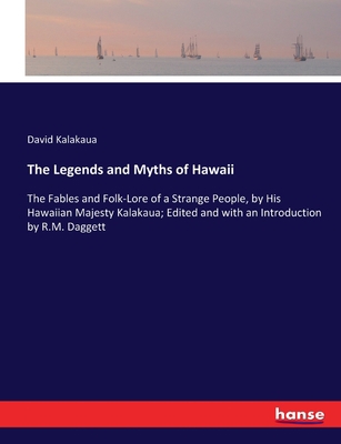 The Legends and Myths of Hawaii: The Fables and... 3337102786 Book Cover