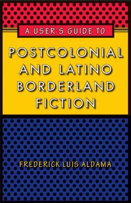A User's Guide to Postcolonial and Latino Borde... 029271968X Book Cover