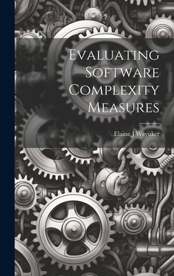 Evaluating Software Complexity Measures 1019526556 Book Cover