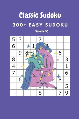 Classic Sudoku: 300+ Easy sudoku Volume 10 B087SHQM32 Book Cover