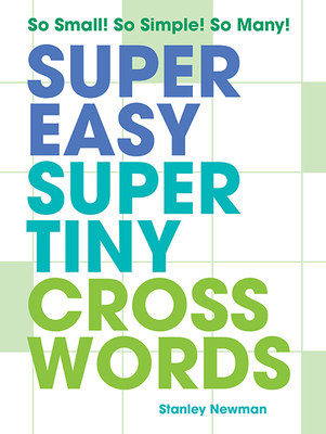 Super Easy Super Tiny Crosswords: So Small! So ... 1454950307 Book Cover