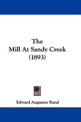 The Mill At Sandy Creek (1893) 1437409261 Book Cover