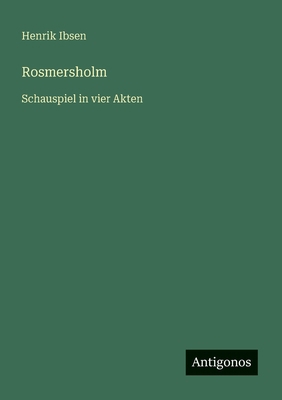 Rosmersholm: Schauspiel in vier Akten [German] 3563409463 Book Cover